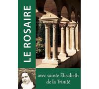 Le Rosaire- Textes de Sainte Élisabeth de la Trinité