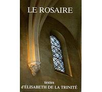 Le rosaire : Textes d'Elisabeth de la Trinité