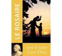 Le Rosaire: Textes du Saint Curé d'Ars