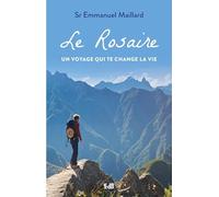 Le Rosaire. Un voyage qui te change la vie