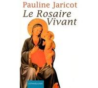 Le rosaire vivant Thierry Brac de la Perrière (Préface), Marie-Monique De Jesus (Contributions), Pauline Jaricot (Auteur)