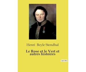 Le Rose et le Vert et autres histoires: Une chronique italienne transition de Stendhal sur la vie tumultueuse de Vittoria Accoramboni.