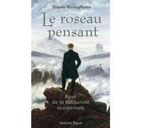 Le roseau pensant La modernité occidentale en marche - Thierry Wanegffelen - Payot - broché - Essai