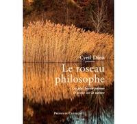 Le roseau philosophe - Les plus beaux poèmes et textes sur la nature Collectif (Auteur), Cyril Dion (Introduction)