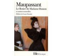 Le Rosier de Madame Husson et autres nouvelles Guy De Maupassant (Auteur), Louis Forestier (Edité par)