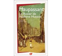 Le Rosier de Madame Husson - Un echec, enragee ?, le modele, la baronne, une vente, l'assassin, la martine, u - Guy De Maupassant - Flammarion - Livre