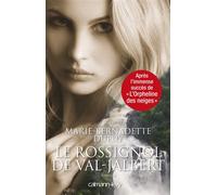 Le Rossignol de Val Jabert - L'Orpheline des neiges - Marie-Bernadette Dupuy - Calmann-Levy - broché - Roman