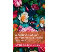 Le Rossignol et la Rose / The Nightingale and The Rose: Tranzlaty Française English