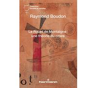Raymond Boudon – Le rouet de Montaigne – Une théorie du croire – Broché