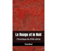 Le Rouge et le Noir: Chronique du XIXe siècle