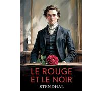 Le Rouge et le Noir: Chronique du XIXe Siècle [Littérature Classique Française]