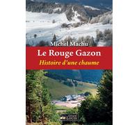 Le rouge gazon Histoire d'une chaume - Michel Machu - Gerard Louis Editeur - broché - Roman