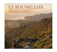 Le Roussillon - Salanque, Ribéral, Bas-Conflent, Aspres, Albères, Vallespir, Côte Vermeille