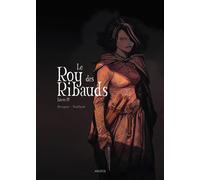 Le Roy des Ribauds T4 - Vincent Brugeas - Akileos Eds - cartonné - Bande dessinée