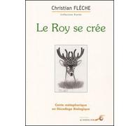 Le Roy Se Cree - Conte Metaphorique En Decodage Biologique