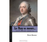 Le roy se meurt Louis XV à Metz - Pierre Brasme - Des Paraiges - broché - Monographie