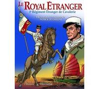 Le Royal Étranger, 1er régiment étranger de cavalerie Willy-Harold Williamson (Illustration), Patrick de Gmeline (Auteur)
