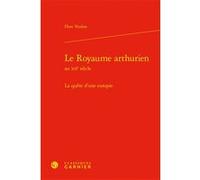 Le Royaume arthurien Flore Verdon (Auteur), Alvaro Barbieri (Collection dirigée par), Francis Gingras (Collection dirigée par), Giovanni Palumbo (Collection dirigée par), Richard Trachsler (Collection