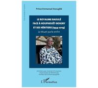 Le Royaume Baoulé Face À Houphouet-Boigny Et Ses Héritiers (1934-2019)