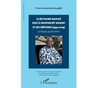 Le Royaume Baoulé Face À Houphouet-Boigny Et Ses Héritiers (1934-2019)