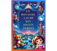 Le Royaume Caché des Jouets Perdus