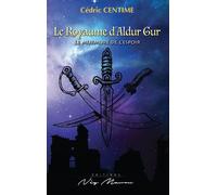 LE ROYAUME D’ALDUR GUR Le murmure de l’espoir - Cedric Centime - Neg Mawon - broché - Roman