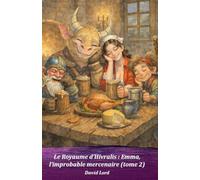 Le Royaume d’Hivralis: Emma, l’improbable mercenaire (tome 2)