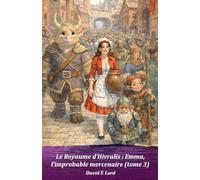 Le Royaume d’Hivralis : Emma, l’improbable mercenaire: (tome 3)