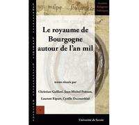 Le royaume de Bourgogne autour de l'an mil - Christian Guilleré - Univeau De Savoie Faculte De Droit - broché - Etude