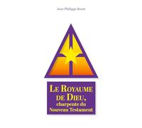 Le Royaume de Dieu, charpente du Nouveau Testament