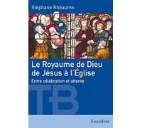 Le royaume de Dieu, de Jésus à l'église