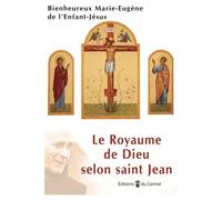 Le Royaume de Dieu selon saint Jean - Marie-Eugène De L'Enfant-Jésus - Du Carmel Eds - broché - Essai
