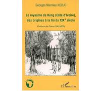 Le royaume de Kong (Côte d'ivoire), des origines à la fin du XIXè siècle - Georges Niamkey Kodjo - L'harmattan - broché - Essai