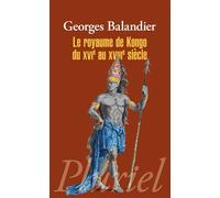Le royaume de Kongo du XVIe au XVIIIe siècle - Georges Balandier - Hachette Pluriel Reference - Poche - Etude