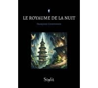 Le Royaume de la Nuit - Françoise Courvoisier - Stylit - broché - Roman