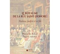 Le royaume de la rue Saint-Honoré: Madame Geoffrin et sa fille