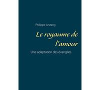 Le royaume de l'amour: Une adaptation des évangiles