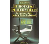 Le Royaume de leurs rêves: La Saga des Juifs qui ont fondé Hollywood