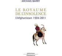 Michael Barry – Le Royaume de l'insolence – L'Afghanistan, 1504-2011 – Broché