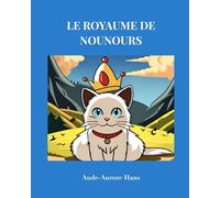 Le Royaume De Nounours: L'histoire Extraordinaire D'un Chat Pas Comme Les Autres (French Edition)