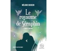 Le Royaume De Séraphin - Tome 2 - Noël Au Royaume De Séraphin - Magie Et Émotions