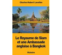 Le Royaume de Siam et une Ambassade anglaise à Bangkok
