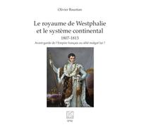 Olivier Baustian – Le royaume de Westphalie et le système continental 1807-1813 – Broché