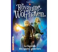 Le Royaume de Wolfhaven, Tome 01: La légende des quatre guerriers