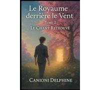 Le Royaume derrière le vent: Le chant retrouvé