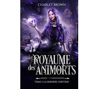 Le Royaume des Animorts: Tome 1 - La dernière héritière
