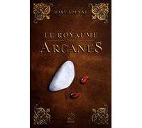Le Royaume des Arcanes - Mary Adenne - Marathon Eds - broché - Roman adolescent