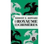 Le Royaume des chimères Robert Ervin Howard (Auteur)