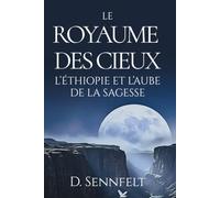 Le Royaume des Cieux: L'Éthiopie et l'aube de la sagesse