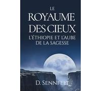 Le Royaume des Cieux: L'Éthiopie et l'aube de la sagesse